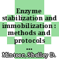 Enzyme stabilization and immobilization : methods and protocols [E-Book] /
