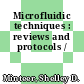 Microfluidic techniques : reviews and protocols /