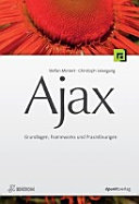 Ajax : Grundlagen, Frameworks und Praxislösungen /