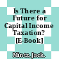 Is There a Future for Capital Income Taxation? [E-Book] /