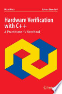 Hardware Verification with C++ [E-Book] : A Practitioner’s Handbook /