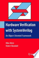 Hardware Verification with SystemVerilog [E-Book] : An Object-Oriented Framework /