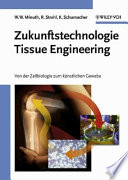 Zukunftstechnologie Tissue Engineering : von der Zellbiologie zum künstlichen Gewebe /