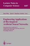 Engineering Applications of Bio-Inspired Artificial Neural Networks [E-Book] : International Work-Conference on Artificial and Natural Neural Networks, IWANN'99, Alicante, Spain, June 2-4, 1999, Proceedings, Volume II /