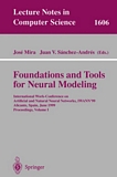 Foundations and Tools for Neural Modeling [E-Book] : International Work-Conference on Artificial and Natural Neural Networks, IWANN'99, Alicante, Spain, June 2-4, 1999, Proceedings, Volume I /