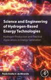 Science and engineering of hydrogen-based energy technologies : hydrogen production and practical applications in energy generation /