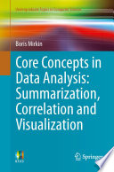 Core Concepts in Data Analysis: Summarization, Correlation and Visualization [E-Book] /
