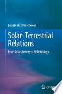 Solar-Terrestrial Relations [E-Book] : From Solar Activity to Heliobiology  /