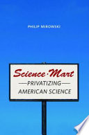 Science-Mart [E-Book] : privatizing American science /