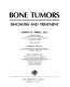 Bone tumors, diagnosis and treatment /