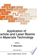 Application of particle and laser beams in materials technology : NATO advanced study on application of particle and laser beams in materials technology: proceedings : Kallithea, 08.05.94-21.05.94.