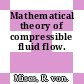 Mathematical theory of compressible fluid flow.