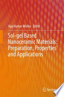 Sol-gel Based Nanoceramic Materials: Preparation, Properties and Applications [E-Book] /
