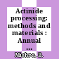 Actinide processing: methods and materials : Annual meeting of the Minerals Metals and Materials Society 0123: proceedings : Actinide processing: international symposium: proceedings : San-Francisco, CA, 28.02.94-03.03.94.