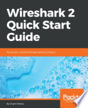 Wireshark 2 quick start guide : secure your network through protocol analysis [E-Book] /