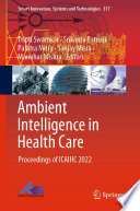 Ambient Intelligence in Health Care [E-Book] : Proceedings of ICAIHC 2022 /