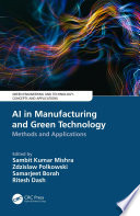 AI in manufacturing and green technology : methods and applications [E-Book] /