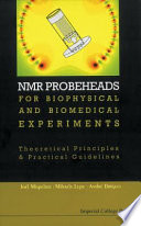 NMR probeheads for biophysical and biomedical experiments : theoretical principles and practical guidelines /