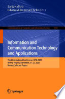 Information and Communication Technology and Applications [E-Book] : Third International Conference, ICTA 2020, Minna, Nigeria, November 24-27, 2020, Revised Selected Papers /