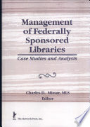 Management of federally sponsored libraries: case studies and analysis.