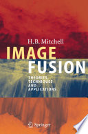 Image Fusion [E-Book] : Theories, Techniques and Applications /