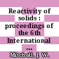 Reactivity of solids : proceedings of the 6th International Symposium on the Reactivity of Solids, Schenectady, New York August 25-30, 1968.