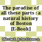 The paradise of all these parts : a natural history of Boston [E-Book] /