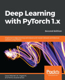 Deep learning with PyTorch 1.x : implement deep learning techniques and neural network architecture variants using Python, second edition [E-Book] /