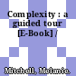 Complexity : a guided tour [E-Book] /