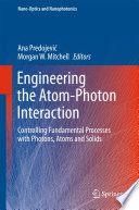 Engineering the Atom-Photon Interaction [E-Book] : Controlling Fundamental Processes with Photons, Atoms and Solids /