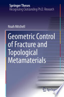 Geometric Control of Fracture and Topological Metamaterials [E-Book] /