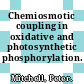 Chemiosmotic coupling in oxidative and photosynthetic phosphorylation.