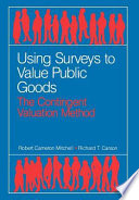Using surveys to value public goods : the contingent valuation method /