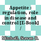 Appetite : regulation, role in disease and control [E-Book] /