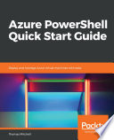 Azure PowerShell quick start guide : deploy and manage Azure virtual machines with ease [E-Book] /