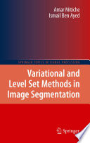 Variational and Level Set Methods in Image Segmentation [E-Book] /