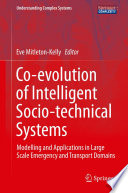 Co-evolution of Intelligent Socio-technical Systems [E-Book] : Modelling and Applications in Large Scale Emergency and Transport Domains /