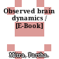Observed brain dynamics / [E-Book]