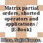 Matrix partial orders, shorted operators and applications / [E-Book]