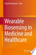 Wearable Biosensing in Medicine and Healthcare [E-Book] /