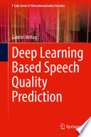 Deep Learning Based Speech Quality Prediction [E-Book] /
