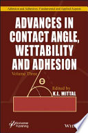 Advances in contact angle, wettability and adhesion. Volume 3 [E-Book] /