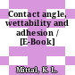 Contact angle, wettability and adhesion / [E-Book]