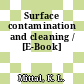 Surface contamination and cleaning / [E-Book]