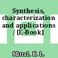 Synthesis, characterization and applications / [E-Book]
