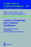 Assistive Technology and Artificial Intelligence [E-Book] : Applications in Robotics, User Interfaces and Natural Language Processing /