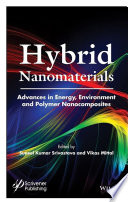 Hybrid nanomaterials : advances in energy, environment and polymer nanocomposites [E-Book] /