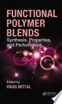 Functional polymer blends : synthesis, properties, and performances [E-Book] /