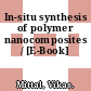 In-situ synthesis of polymer nanocomposites / [E-Book]