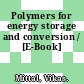 Polymers for energy storage and conversion / [E-Book]